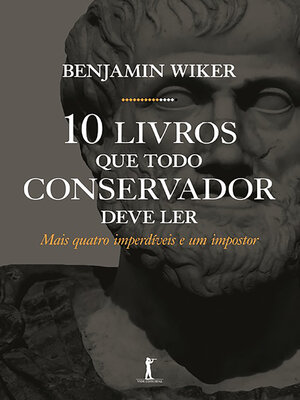 cover image of 10 Livros que todo Conservador deve ler--Mais quatro Imperdíveis e um Impostor